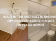 walk in tub and roll in shower available in Texas for aging in place comfort